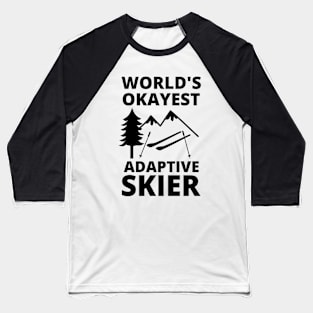 World's Okayest Adaptive Skier Para Alpine Skiing Baseball T-Shirt